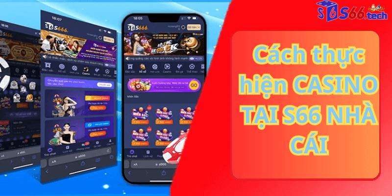 Cách thực hiện CASINO TẠI S66 NHÀ CÁI